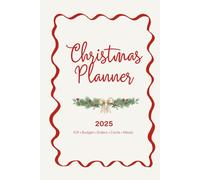 Christmas Planner 2025: Stress-free planning with a Gift lists, Budget Tracker, Online Orders, Cards, Meal Plan, Grocery Lists, Notes and more