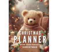 Christmas Planner - Cozy Holiday Organizer with Teddy Bear and Festive Pages: Gift Lists, Budget Tracker, Meals, Party Plans, Recipes, Crafts and To-Do Lists