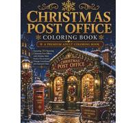 Christmas Post Office Coloring Book: A Premium Adult Coloring Book Featuring 30 Charming Christmas Post Offices with Holiday Mail, Festive ... and Seasonal Cheer (The Christmas Collection)