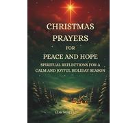 Christmas Prayers for Peace and Hope: Spiritual Reflections for a Calm and Joyful Holiday Season | 50 heartfelt prayers for peace, emotional healing, ... and seasonal Christmas blessings