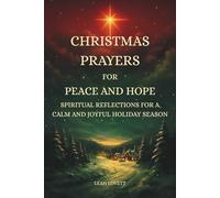 Christmas Prayers for Peace and Hope: Spiritual Reflections for a Calm and Joyful Holiday Season | 50 heartfelt prayers for peace, emotional healing, ... and seasonal Christmas blessings