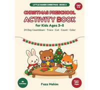 Christmas Preschool Activity Book for Kids Ages 3-5: 24-Day Countdown to Christmas with Tracing, Scissor Skills, Counting, Mazes, Dot-to-Dot and ... Activities (Little Hands Christmas)