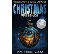 Christmas Presence: Prequel to the Claus Universe (Large Print Edition)