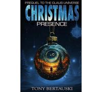Christmas Presence: Prequel to the Claus Universe Series (A Science Fiction Adventure)