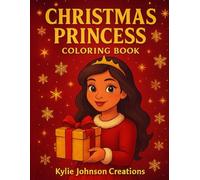 Christmas Princess Coloring Book: Festive Holiday Magic & Cute Princess Scenes for Kids Ages 4-8