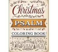 Christmas Psalm Coloring Book: Peaceful Holiday Psalms to Color and Reflect On, Bible Verses and Nativity Art for a Joyful Christmas
