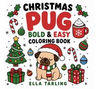 Christmas Pug Bold & Easy Coloring Book: 40 Simple Holiday Designs for Dog Lovers of All Ages (Bold & Easy Christmas Animals)