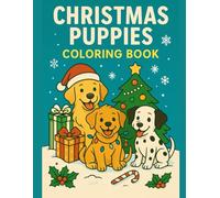 Christmas Puppies Coloring Book: 50 Adorable Holiday Puppies to Color - Festive Dog Scenes with Santa Hats, Snowy Fun, and Cozy Cheer for All Ages