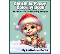 Christmas Puppy Coloring Book: 39 Cute & Festive Holiday Puppies to Color & Enjoy