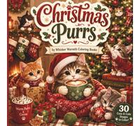 Christmas Purrs: Adorable Christmas Cats, Cozy Winter Scenes, and Holiday Fun to Color (Whisker Warmth: Cats Holiday Collection)