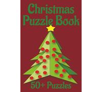 Christmas Puzzle Book: 50+ Festive Challenges to Brighten Your Holidays: Crosswords, Word Searches & Sudoku for Seasonal Fun and Relaxation