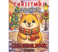 Christmas Quokka Coloring Book: Adorable Aussie Quokkas Celebrating the Holidays in Santa Hats, Snowy Scenes, Gingerbread, Lights, and Tree Trimmings for Kids, Teens, and Adults