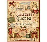 Christmas Quotes & Word Snippets: Cut Out Holiday Words, Festive Phrases, Captions, Labels, Tags, and Tickets for Seasonal Journals, Scrapbooks, Cards, Planners, Paper Crafts