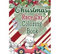 Christmas Race Car Coloring Book: Fast Cars in Festive Scenes with Snowflakes, Christmas Trees, and Holiday Cheer - Perfect for Stocking Stuffers and Holiday Gifts