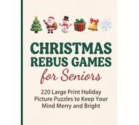Christmas Rebus Brain Games for Seniors: 220 Large Print Holiday Picture Puzzles to Keep Your Mind Merry and Bright - A Festive Stocking Stuffer Gift