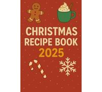 Christmas Recipe Book 2025: A Simple Journal to Record Holiday Recipes and Ideas