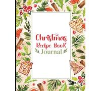 Christmas Recipe Book: Capture, Organize, and Cherish Holiday Recipes (Christmas Club*)