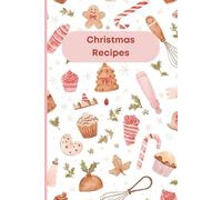 Christmas Recipes: A Fill-In Holiday Recipe Book for Family Memories & Traditions