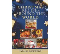 Christmas Recipes Around the World: Traditional Christmas Dishes Worldwide