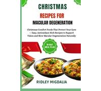 CHRISTMAS RECIPES FOR MACULAR DEGENERATION: Christmas Comfort Foods That Protect Your Eyes - Easy, Antioxidant-Rich Recipes to Support Vision and Slow Macular Degeneration Naturally