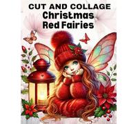Christmas Red Fairies Cut and Collage Book: High Quality Illustrations Of Peoples, For Ephemera, Junk Journals, Mixed Media, Paper Crafts, Scrapbooking, and More.