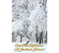 Christmas Reflections: A Gratitude Journal: 120 pages of thought provoking gratitude guides encompassing picturesque coloring pages, delightful scrapbooking and inspiring goal sections.