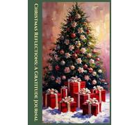 Christmas Reflections: A Gratitude Journal: Encompasses Picturesque Coloring Pages, Delightful Scrapbooking Spaces, and Inspiring Goal Sections.