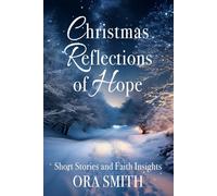 Christmas Reflections of Hope: Short Stories and Faith Insights