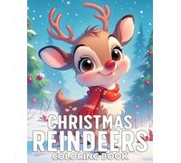 Christmas Reindeers Coloring Book: Magical Deer Coloring Pages featuring Snowy Forest Adventures, Sparkling Winter Scenes, and Wholesome Winter Charm for All Ages Relaxation