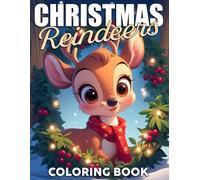 Christmas Reindeers Coloring Book: Whimsical Holiday Deer Coloring Pages with Enchanted Landscapes, Cozy Festive Moments, and Peaceful Winter Art for Creative Calm