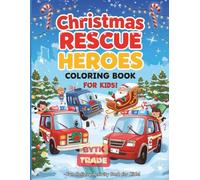 Christmas Rescue Heroes Coloring Book for Kids: Fire Trucks, Police Cars & Ambulances in Festive Adventures - Fun Holiday Activity Book with Santa’s ... Christmas Vehicle Coloring Adventures)