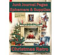 Christmas Retro - Junk Journal Pages, Ephemera and Supplies: Washi tape, Cut-Out Stickers, Fussy Cuts, Labels and more… (Ephemera & Collage Books)