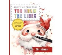 Christmas Reverse Coloring Book You draw the line: 35 Watercolor Color Pages of Cute Kawaii Christmas elements For You To Add Your Own Drawings, ... Full Watercolor Images of Diverse Xmas scenes