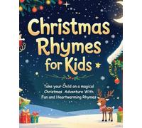 Christmas Rhymes for Kids: Take your Child on a magical Christmas Adventure With Fun and Heartwarming Rhymes
