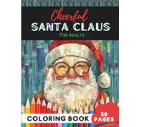 Christmas Santa Coloring Book for Adults: 50 Pages of Festive Santa Scenes to Relax and Enjoy (Adult Coloring Books: Fun & Relaxing)