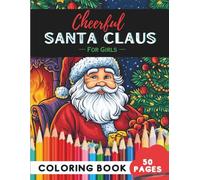 Christmas Santa Coloring Book for Girls: 50 Pages of Adorable Santa Designs for Holiday Cheer (Coloring Books For Girls: Fun and Creative)
