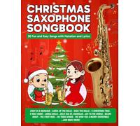 Christmas Saxophone Songbook: 36 Fun and Easy Songs with Notation and Lyrics (Beginner Saxophone Songbooks)