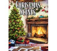 Christmas Scenes Coloring Book: Bring festive moments to life with heartwarming Christmas scenes-from decorating the tree to caroling in snowy streets and cozy family gatherings.