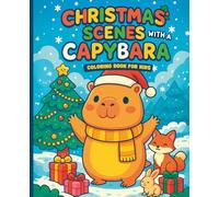 Christmas Scenes with a Capybara - Coloring Book for Kids: Fun and Easy Illustrations to Spark Creativity and Relaxation for Children Ages 4-8