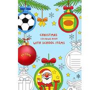 Christmas School Items Coloring Book for Kids Ages 4-8, Easy Holiday Activities: Christmas Activity Book with 24 Simple, Cute Designs, Ideal for Preschool, Kindergarten, 1st Grade