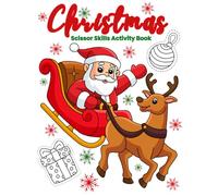 Christmas Scissor Skills Activity Book: 50 Christmas-themed pages packed with scissor skills fun-practice cutting lines, coloring, cutting & pasting, and learning shapes!