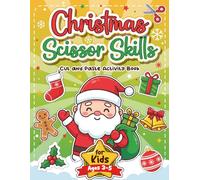 Christmas Scissor Skills activity book: Cut and Paste Christmas Cutting Practice Book - Fun Holiday Activities with Reindeer, Snowmen, Gifts, Trees, and More (Holiday Scissor Skills Club)