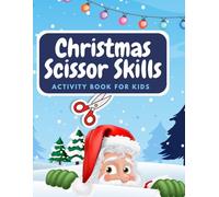 Christmas Scissor Skills: Activity Book with Coloring and Scissor Practice for Kids