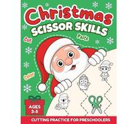 Christmas Scissor Skills: Cutting Practice for Preschoolers - A Fun Workbook with Coloring, Cutting, and Pasting Activities for Kids Ages 3-5