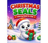 Christmas Seals Coloring Book for Kids: Adorable Holiday Seal Adventures with Santa Hats, Snowmen, Igloos, and Cozy Winter Christmas Scenes for Boys and Girls Ages 4-10