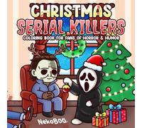 Christmas Serial Killers: Cute and Funny Parody Coloring Book for Adults Featuring Horror Icons and Festive Holiday Moments to Color and Relieve Stress