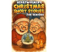 Christmas Short Stories For Seniors: A Delightful Large Print Christmas Book - Heartwarming Stories Full Of Humor, Hope, and Holiday Spirit, For Parents, Grandparents, and Anyone Young at Heart (Vol1)