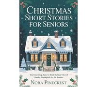 CHRISTMAS SHORT STORIES FOR SENIORS: Heartwarming, Easy-to-Read Holiday Tales of Family, Nostalgia & Joy for Seniors