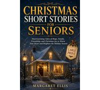 CHRISTMAS SHORT STORIES FOR SENIORS: Large Print Heartwarming Tales of Hope, Family, Friendship, and Christmas Joy to Warm Your Heart and Brighten the Holiday Season