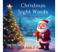 Christmas Sight Words for kids 3-6: Learn and Read with Santa: fun and festive sentences